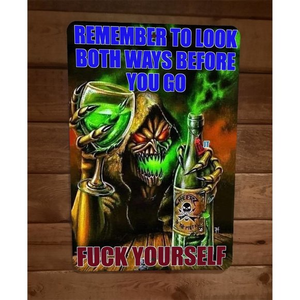 Remember‎ to Look Both Ways Before You Go F**k Yourself 8x12 Metal Wall Sign